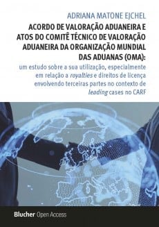 Acordo de Valoração Aduaneira e Atos do Comitê Técnico de Valoração Aduaneira da Organização Mundial das Aduanas (OMA): um Estudo sobre a sua Utilização, Especialmente em Relação a Royalties e Direito