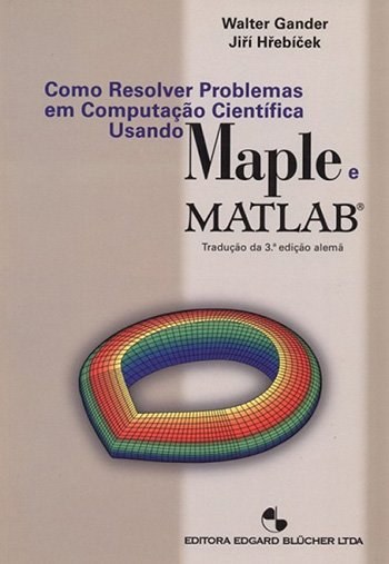 Como resolver problemas em computação científica usando Maple e Matlab