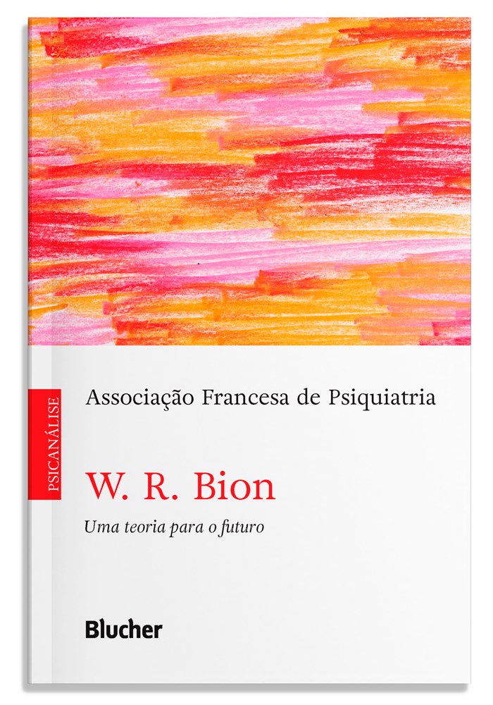 W. R. Bion, uma teoria para o futuro