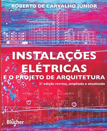 Instalações Elétricas e o Projeto de Arquitetura - 2ª Edição