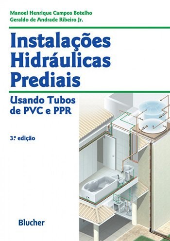 Instalações Hidráulicas Prediais - Usando Tubos de PVC e PPR - 3ª Edição
