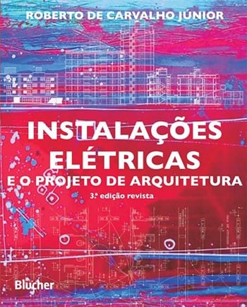 Instalações Elétricas e o Projeto de Arquitetura - 3ª Edição
