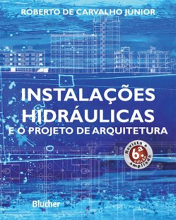 Instalações Hidráulicas e o Projeto de Arquitetura - 6ª Edição