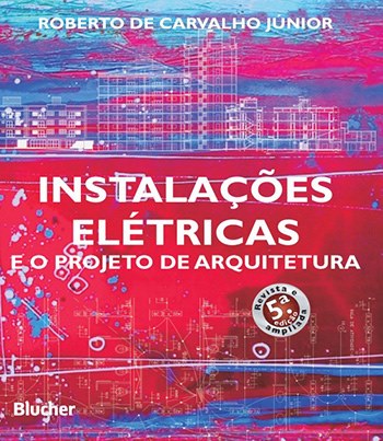 Instalações Elétricas e o Projeto de Arquitetura - 5ª Edição