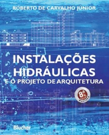 Instalações Hidráulicas e o Projeto de Arquitetura - 8ª Edição   ED. 8