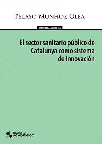 El Sector Sanitario Público  de Catalunya como Sistema de Innovación