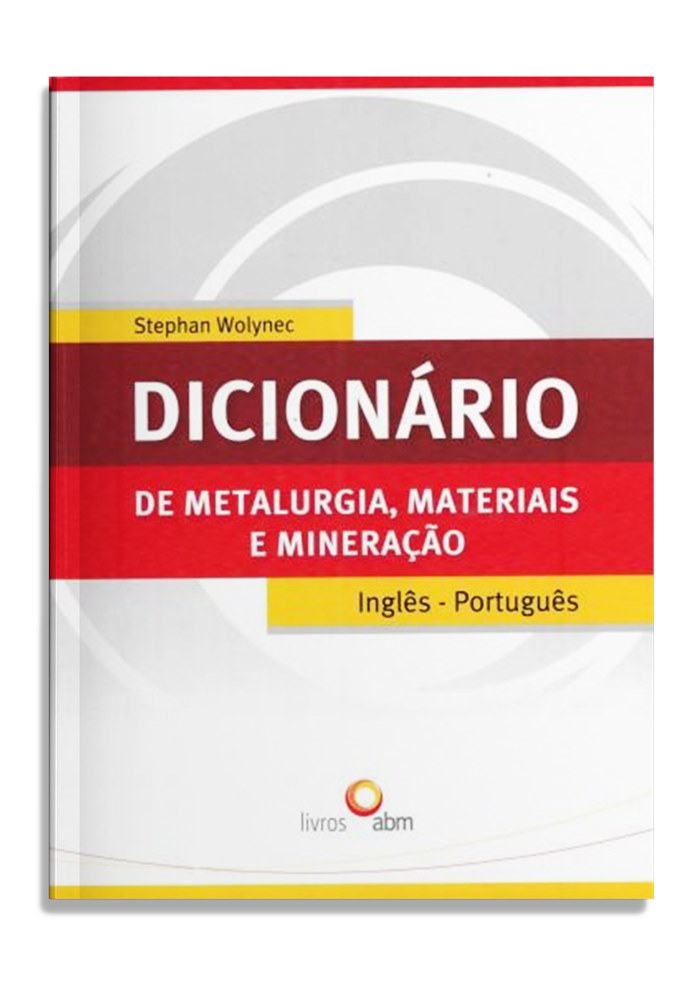 Dicionário de metalurgia, materiais e mineração