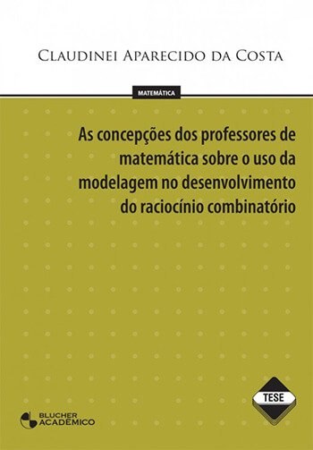 As Concepções dos Professores de Matemática sobre o uso da Modelagem no Desenvolvimento do Raciocínio Combinatório
