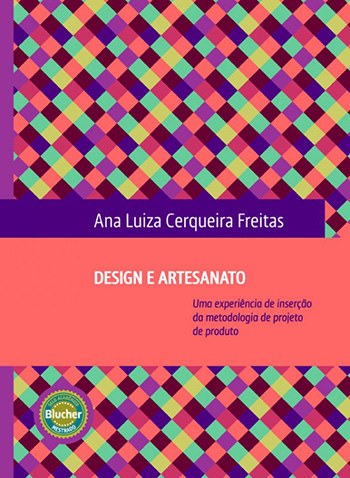 Design e artesanato: uma experiência de inserção da metodologia de projeto de produto - Volume 1