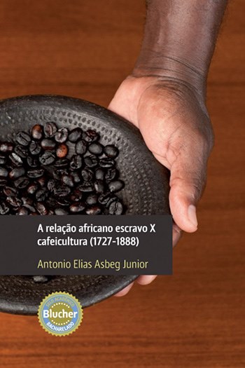A Relação Africano Escravo X Cafeicultura (1727-1888)