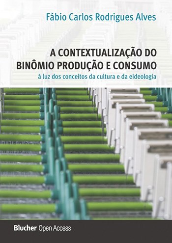A contextualização do binômio produção e consumo à luz dos conceitos da cultura e da ideologia - Volume 1