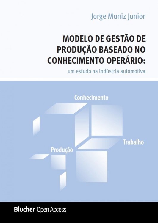 Modelo de gestão de produção baseado no conhecimento operário: um estudo na indústria automotiva - Volume 1