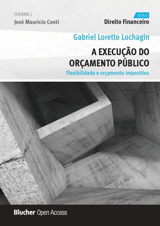 A Execução do Orçamento Público: Flexibilidade e Orçamento Impositivo - Volume 1